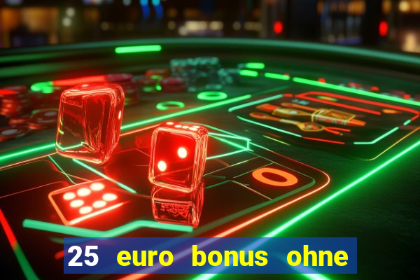 25 euro bonus ohne einzahlung casino