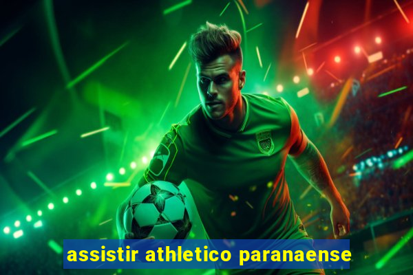 assistir athletico paranaense