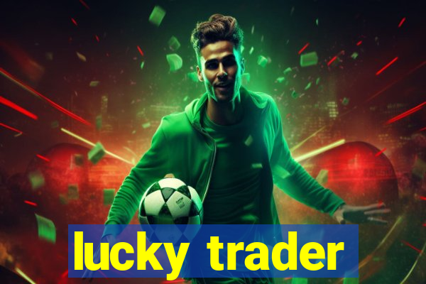 lucky trader