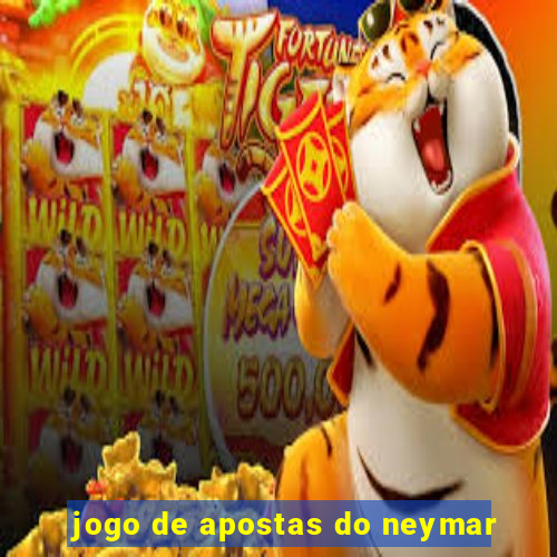 jogo de apostas do neymar