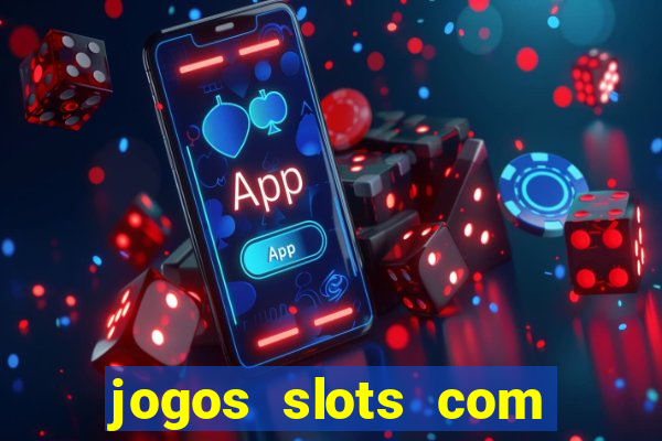 jogos slots com bonus gratis