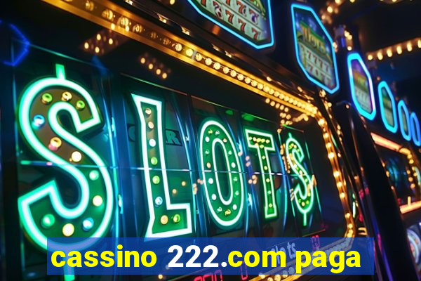 cassino 222.com paga