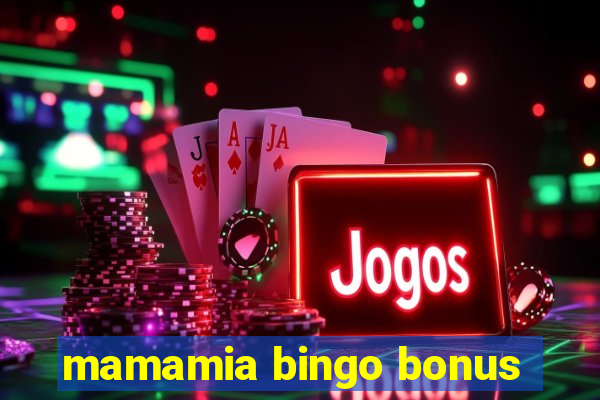 mamamia bingo bonus