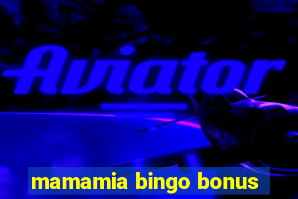 mamamia bingo bonus