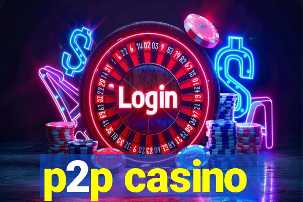 p2p casino