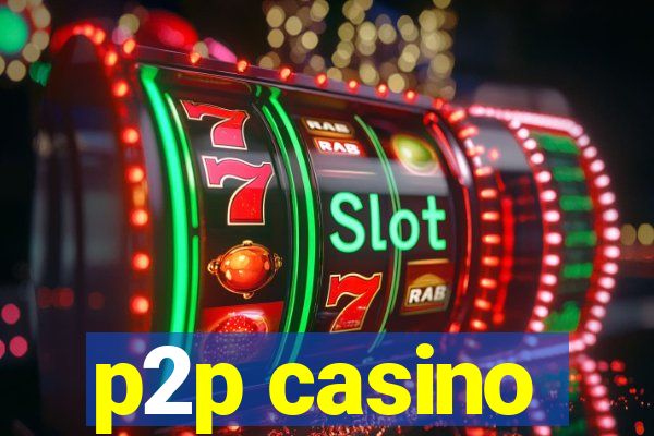 p2p casino