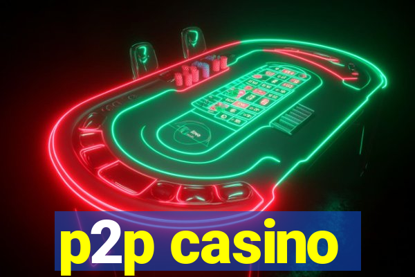 p2p casino