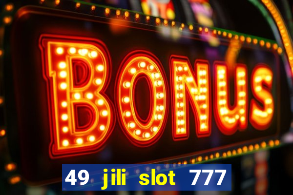 49 jili slot 777 club game