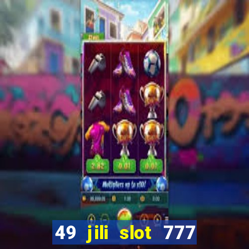 49 jili slot 777 club game