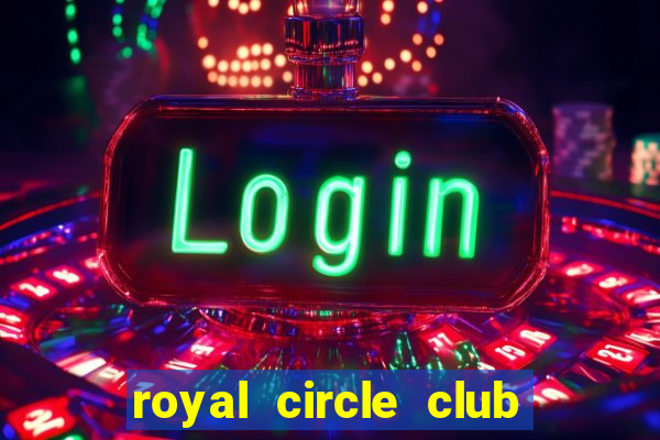 royal circle club online casino