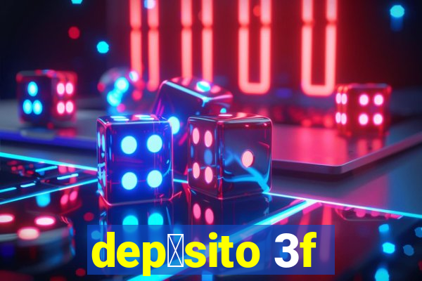 dep贸sito 3f