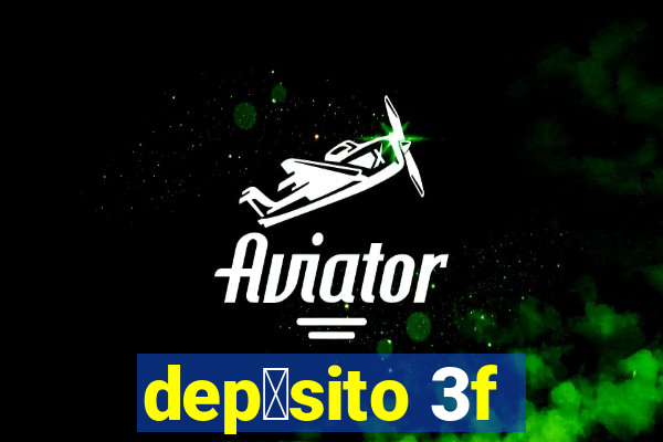 dep贸sito 3f