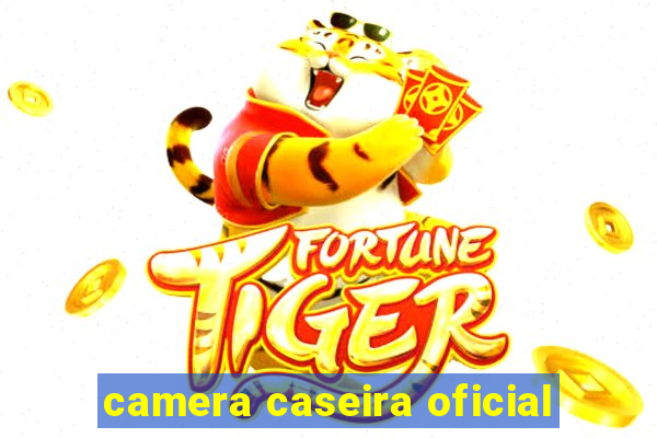 camera caseira oficial