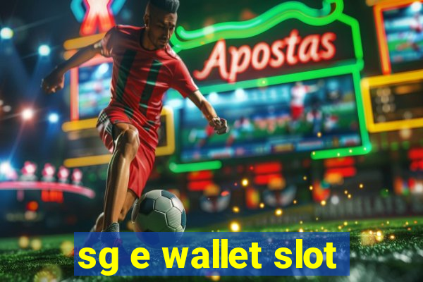 sg e wallet slot