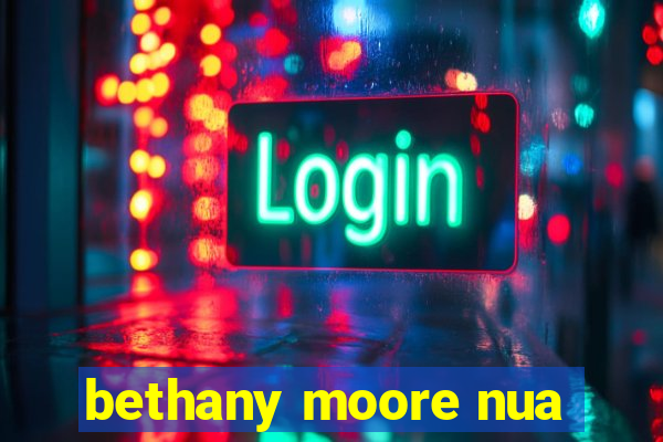 bethany moore nua