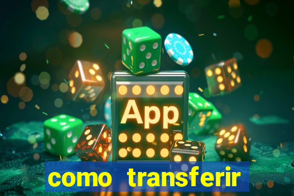 como transferir dinheiro do fortune tiger