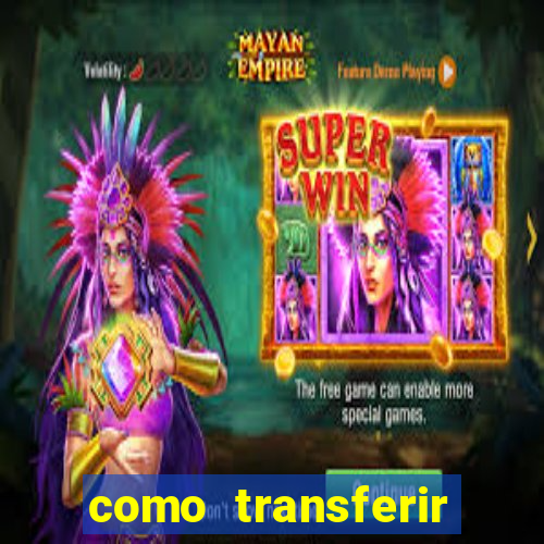 como transferir dinheiro do fortune tiger