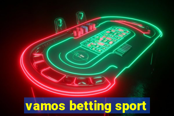 vamos betting sport