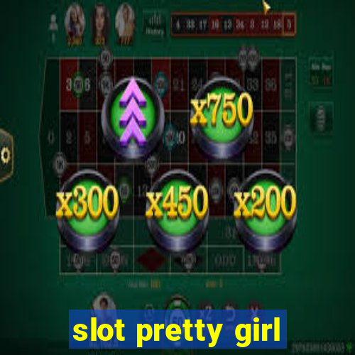 slot pretty girl