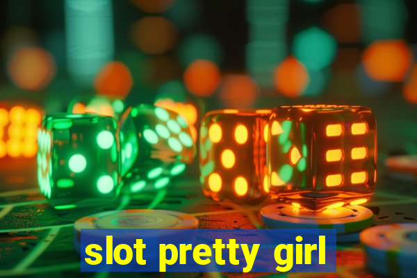 slot pretty girl