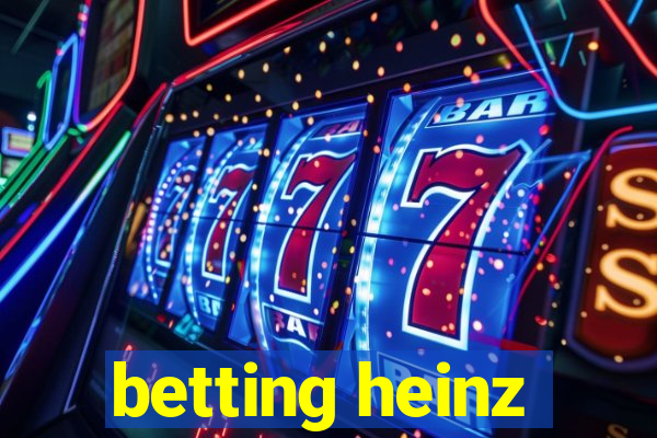 betting heinz