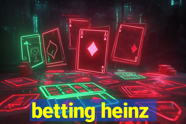 betting heinz