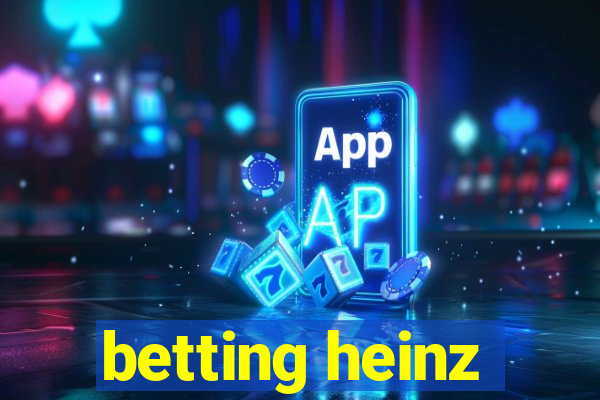 betting heinz