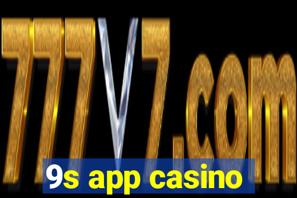 9s app casino