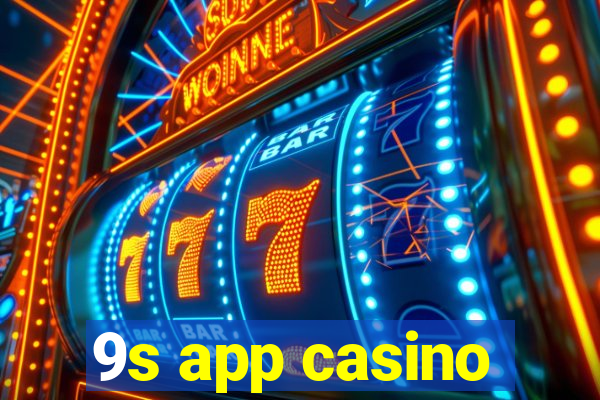 9s app casino