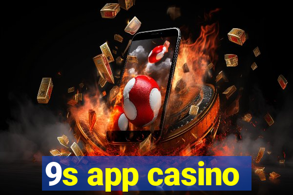 9s app casino