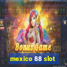 mexico 88 slot