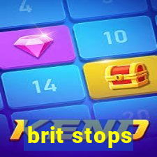 brit stops