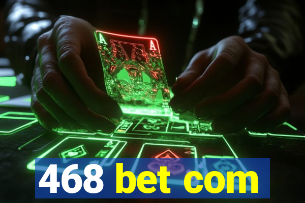 468 bet com