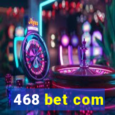 468 bet com