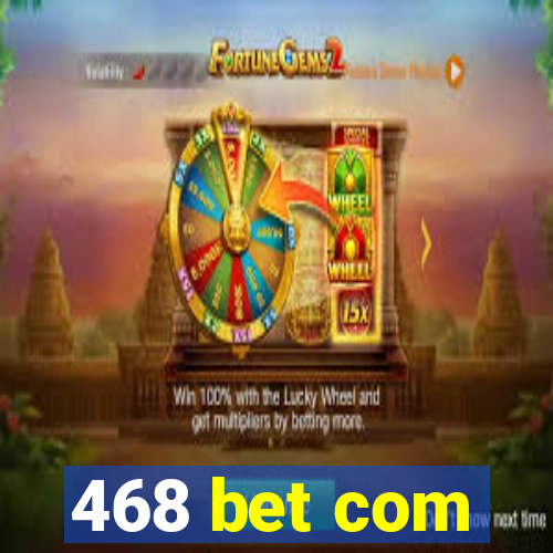 468 bet com