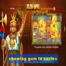 chewing gum tv series