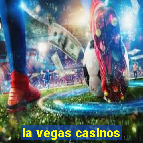 la vegas casinos