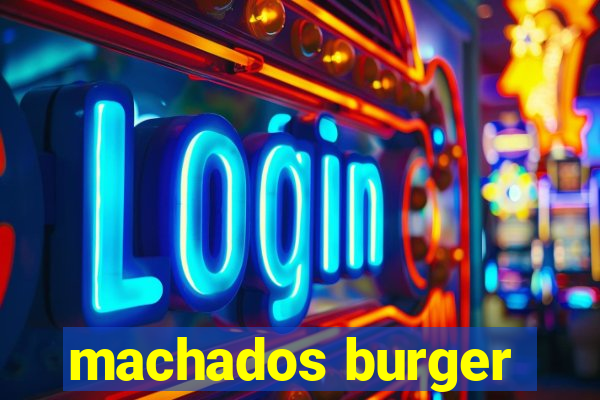 machados burger