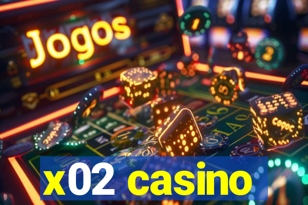 x02 casino