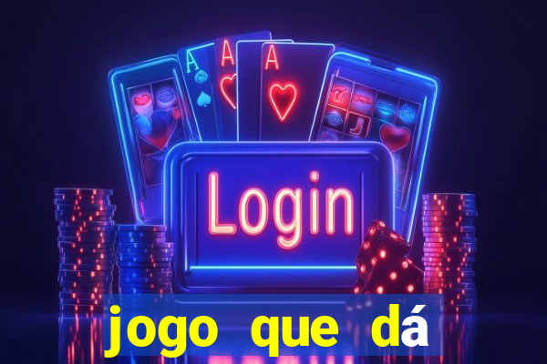 jogo que dá dinheiro real