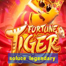 soluce legendary tales 3