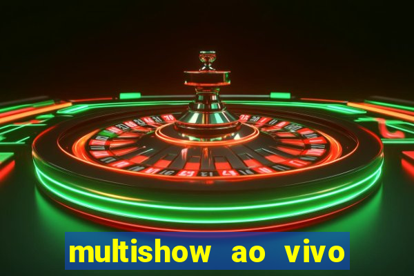 multishow ao vivo online gratis