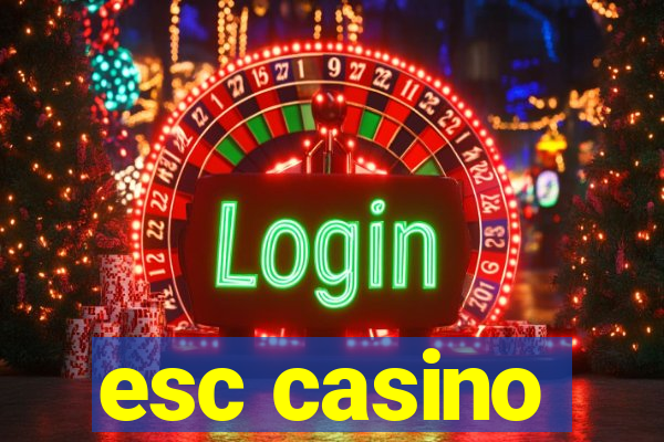 esc casino