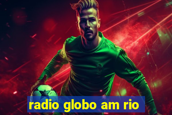 radio globo am rio