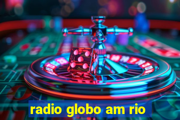 radio globo am rio