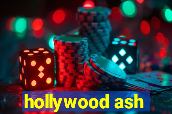 hollywood ash