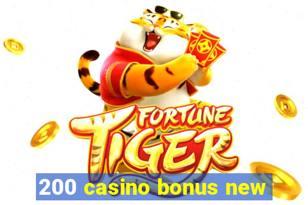 200 casino bonus new