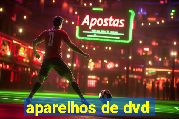 aparelhos de dvd