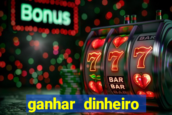 ganhar dinheiro jogando sem deposito