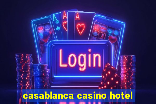 casablanca casino hotel